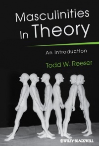 Masculinities in Theory: An Introduction Masculinities in Theory: An Introduction