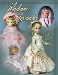 Madame Alexander 2008 Collector's Dolls Price Guide #33 (Madame Alexander Collector's Dolls Price Guide) Madame Alexander 2008 Collector's Dolls Price Guide #33 (Madame Alexander Collector's Dolls Price Guide)