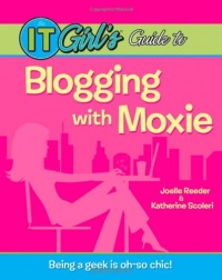 The IT Girl's Guide to Blogging with Moxie The IT Girl's Guide to Blogging with Moxie