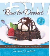 Raw for Dessert: Easy Delights for Everyone Raw for Dessert: Easy Delights for Everyone