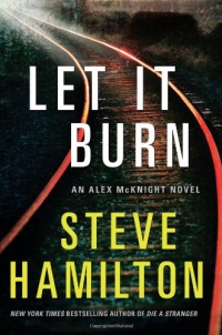 Let It Burn: An Alex McKnight Novel Let It Burn: An Alex McKnight Novel