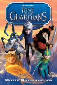Rise of the Guardians Movie Novelization Rise of the Guardians Movie Novelization