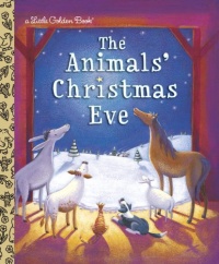The Animals' Christmas Eve (Little Golden Book) The Animals' Christmas Eve (Little Golden Book)