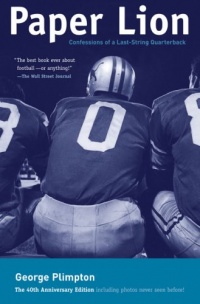 Paper Lion: Confessions of a Last-String Quarterback Paper Lion: Confessions of a Last-String Quarterback