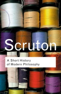 A Short History of Modern Philosophy: From Descartes to Wittgenstein (Routledge Classics)