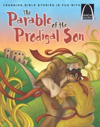 The Parable of the Prodigal Son (Arch Books) The Parable of the Prodigal Son (Arch Books)