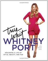 True Whit: Designing a Life of Style, Beauty, and Fun True Whit: Designing a Life of Style, Beauty, and Fun