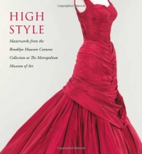High Style: Masterworks from the Brooklyn Museum Costume Collection at The Metropolitan Museum of Art High Style: Masterworks from the Brooklyn Museum Costume Collection at The Metropolitan Museum of Art