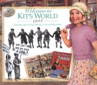 Welcome to Kit's World, 1934 : Growing Up During America's Great Depression (The American Girls Collection) Welcome to Kit's World, 1934 : Growing Up During America's Great Depression (The American Girls Collection)