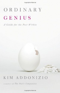 Ordinary Genius: A Guide for the Poet Within Ordinary Genius: A Guide for the Poet Within