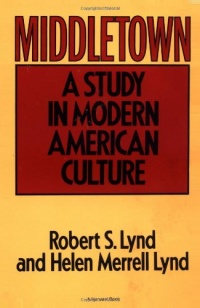 Middletown: A Study in Modern American Culture Middletown: A Study in Modern American Culture