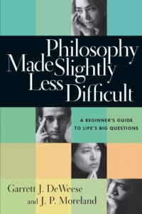 Philosophy Made Slightly Less Difficult: A Beginner's Guide to Life's Big Questions Philosophy Made Slightly Less Difficult: A Beginner's Guide to Life's Big Questions
