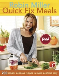 Quick Fix Meals: 200 Simple, Delicious Recipes to Make Mealtime Easy Quick Fix Meals: 200 Simple, Delicious Recipes to Make Mealtime Easy