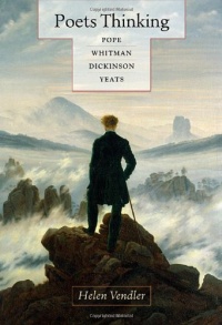 Poets Thinking: Pope, Whitman, Dickinson, Yeats Poets Thinking: Pope, Whitman, Dickinson, Yeats