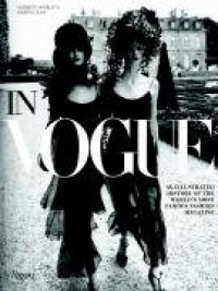 In Vogue: An Illustrated History of the World's Most Famous Fashion Magazine In Vogue: An Illustrated History of the World's Most Famous Fashion Magazine