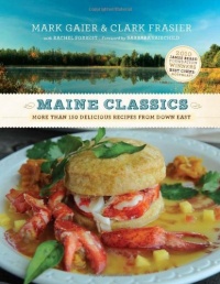 Maine Classics: More than 150 Delicious Recipes from Down East Maine Classics: More than 150 Delicious Recipes from Down East