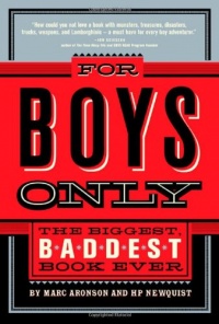 For Boys Only: The Biggest, Baddest Book Ever For Boys Only: The Biggest, Baddest Book Ever