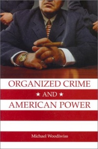 Organized Crime and American Power: A History Organized Crime and American Power: A History