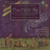 A Child's Introduction to the Night Sky: The Story of the Stars, Planets, and Constellations--and How You Can Find Them in the Sky A Child's Introduction to the Night Sky: The Story of the Stars, Planets, and Constellations--and How You Can Find Them in the Sky