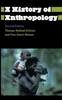 A History of Anthropology (Anthropology, Culture and Society) A History of Anthropology (Anthropology, Culture and Society)