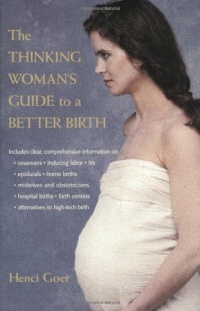 The Thinking Woman's Guide to a Better Birth The Thinking Woman's Guide to a Better Birth