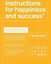 Instructions for Happiness and Success: A Step-by-Step Mind Manual for Creating the Life You Choose
