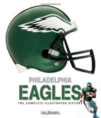 Philadelphia Eagles: The Complete Illustrated History Philadelphia Eagles: The Complete Illustrated History