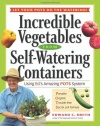 Incredible Vegetables from Self-Watering Containers: Using Ed's Amazing POTS System