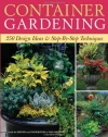 Container Gardening: 250 Design Ideas & Step-By-Step Techniques