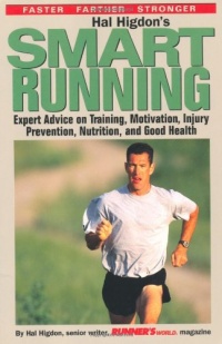 Hal Higdon's Smart Running: Expert Advice On Training, Motivation, Injury Prevention, Nutrition And Good Health Hal Higdon's Smart Running: Expert Advice On Training, Motivation, Injury Prevention, Nutrition And Good Health