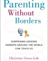 Parenting Without Borders: Surprising Lessons Parents Around the World Can Teach Us