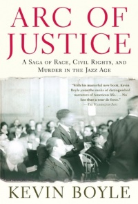 Arc of Justice: A Saga of Race, Civil Rights, and Murder in the Jazz Age Arc of Justice: A Saga of Race, Civil Rights, and Murder in the Jazz Age