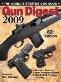 Gun Digest 2009: The World's Greatest Gun Book Gun Digest 2009: The World's Greatest Gun Book
