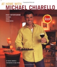 At Home with Michael Chiarello: Easy Entertaining At Home with Michael Chiarello: Easy Entertaining