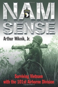 NAM SENSE: Surviving Vietnam with the 101st Airborne Division NAM SENSE: Surviving Vietnam with the 101st Airborne Division