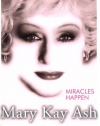 Miracles Happen: The Life and Timeless Principles of the Founder of Mary Kay Inc.