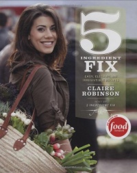 5 Ingredient Fix: Easy, Elegant, and Irresistible Recipes 5 Ingredient Fix: Easy, Elegant, and Irresistible Recipes