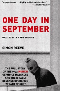 One Day in September: The Full Story of the 1972 Munich Olympics Massacre and the Israeli Revenge Operation Wrath of God One Day in September: The Full Story of the 1972 Munich Olympics Massacre and the Israeli Revenge Operation Wrath of God