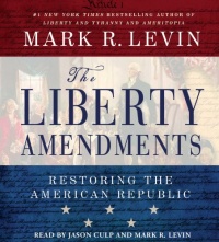 The Liberty Amendments: Restoring the American Republic The Liberty Amendments: Restoring the American Republic