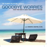 The Calming Collection - Goodbye Worries. ** Guided meditation to train your mind to quiet your thoughts - Train your mind to quiet your thoughts CD - Hypnotic Guided CD ** The Calming Collection - Goodbye Worries. ** Guided meditation to train your mind to quiet your thoughts - Train your mind to quiet your thoughts CD - Hypnotic Guided CD **