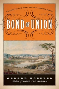 Bond of Union: Building the Erie Canal and the American Empire