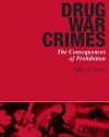 Drug War Crimes: The Consequences of Prohibition