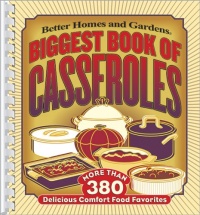 Better Homes and Gardens Biggest Book of Casseroles (Better Homes & Gardens) Better Homes and Gardens Biggest Book of Casseroles (Better Homes & Gardens)