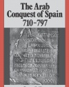 The Arab Conquest of Spain: 710-797