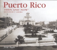 Puerto Rico Then and Now (Then & Now Thunder Bay) Puerto Rico Then and Now (Then & Now Thunder Bay)