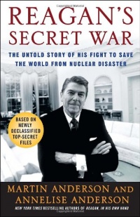 Reagan's Secret War: The Untold Story of His Fight to Save the World from Nuclear Disaster Reagan's Secret War: The Untold Story of His Fight to Save the World from Nuclear Disaster