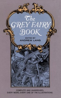 The Grey Fairy Book (Dover Children's Classics) The Grey Fairy Book (Dover Children's Classics)
