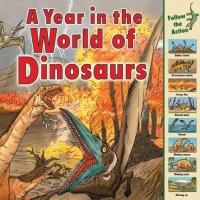 A Year in the World of Dinosaurs (Time Goes By) A Year in the World of Dinosaurs (Time Goes By)