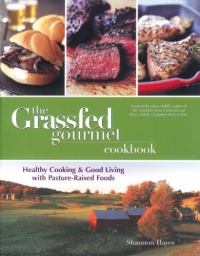 The Grassfed Gourmet Cookbook: Healthy Cooking and Good Living with Pasture-Raised Foods The Grassfed Gourmet Cookbook: Healthy Cooking and Good Living with Pasture-Raised Foods
