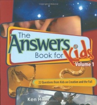 The Answers Book for Kids: 22 Questions on Creation and the Fall The Answers Book for Kids: 22 Questions on Creation and the Fall